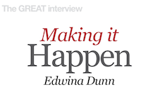 The GREAT interview with Edwina Dunn - Making it Happen